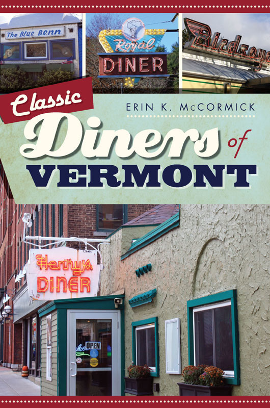 Classic Diners Of Vermont 1st Edition Erin K Mccormick