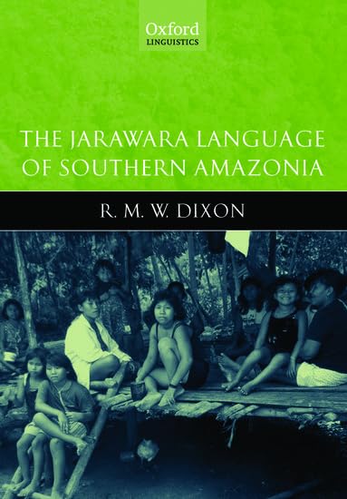 The Jarawara Language Of Southern Amazonia 1st Edition Rmw Dixon