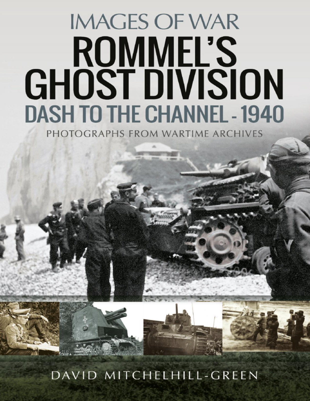 Rommels Ghost Division Dash To The Channel 1940 1st Edition David Mitchelhillgreen