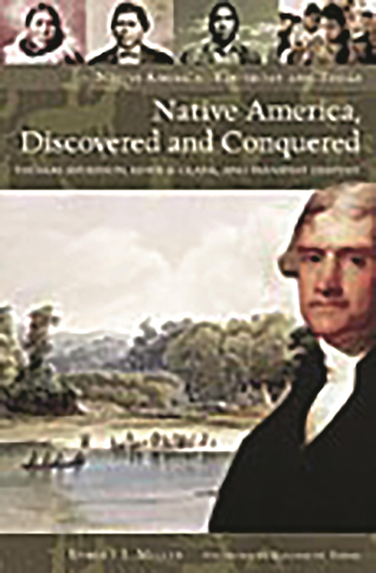 Native America Discovered And Conquered Thomas Jefferson Lewis Clark And Manifest Destiny Native America Yesterday And Today Robert J Miller