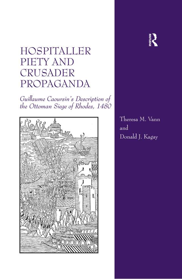 Hospitaller Piety And Crusader Propaganda Theresa M Vann Donald J Kagay
