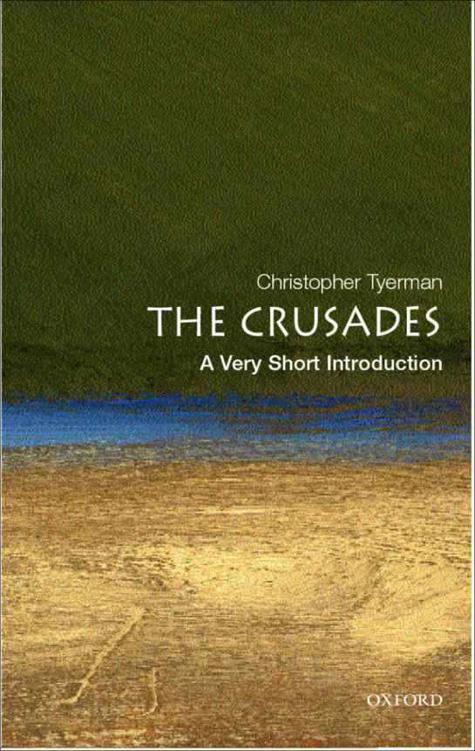 The Crusades A Very Short Introduction Very Short Introductions Christopher Tyerman