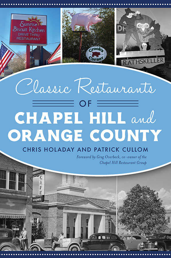 Classic Restaurants Of Chapel Hill And Orange County 1st Edition Chris Holaday