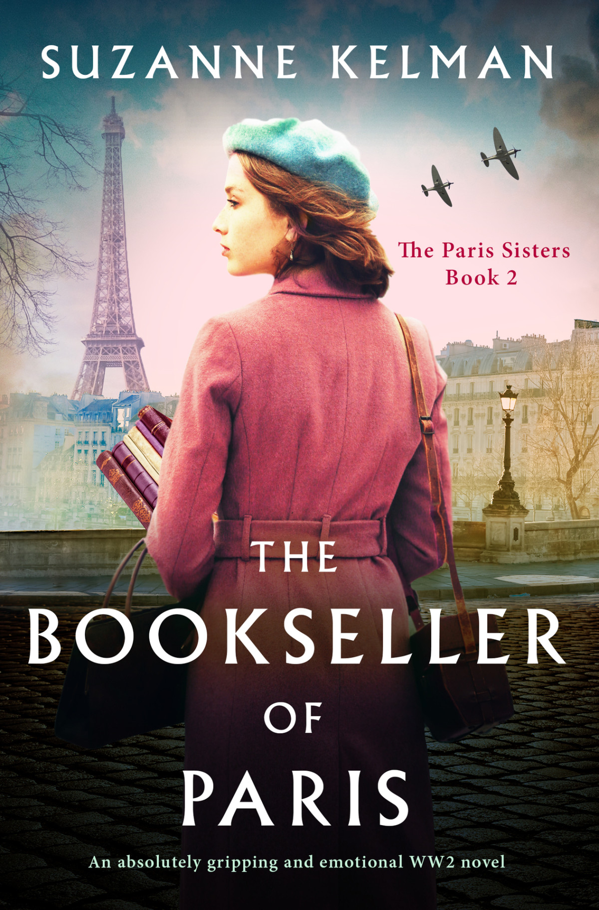The Bookseller Of Paris An Absolutely Gripping And Emotional Ww2 Novel The Paris Sisters Book 2 Suzanne Kelman