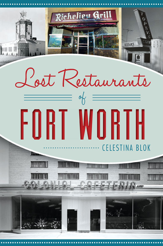 Lost Restaurants Of Fort Worth 1st Edition Celestina Blok