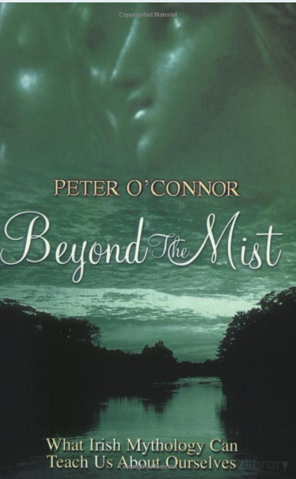 Beyond The Mist What Irish Mythology Can Teach Us About Ourselves Peter Oconnor