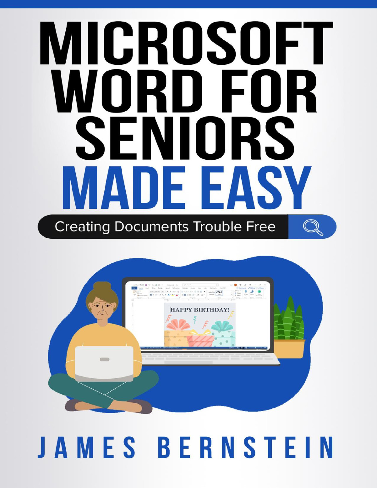 Microsoft Word For Seniors Made Easy Creating Documents Trouble Free Computers For Seniors Made Easy Book 7 Bernstein