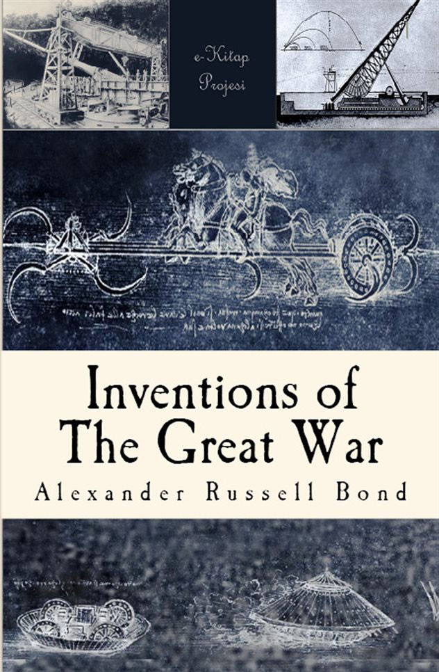 Inventions Of The Great War 1st Edition Alexander Russell Bond