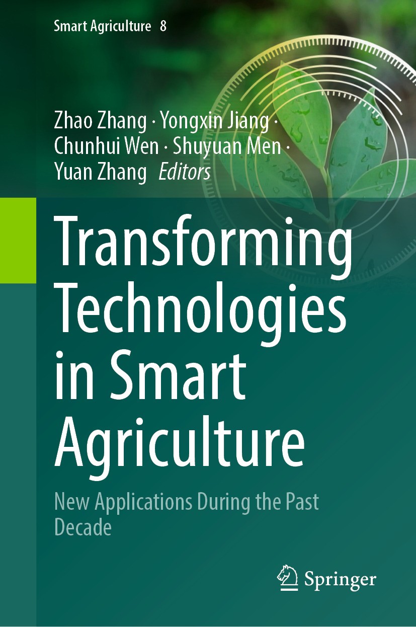 Transforming Technologies In Smart Agriculture New Applications During The Past Decade Zhao Zhang