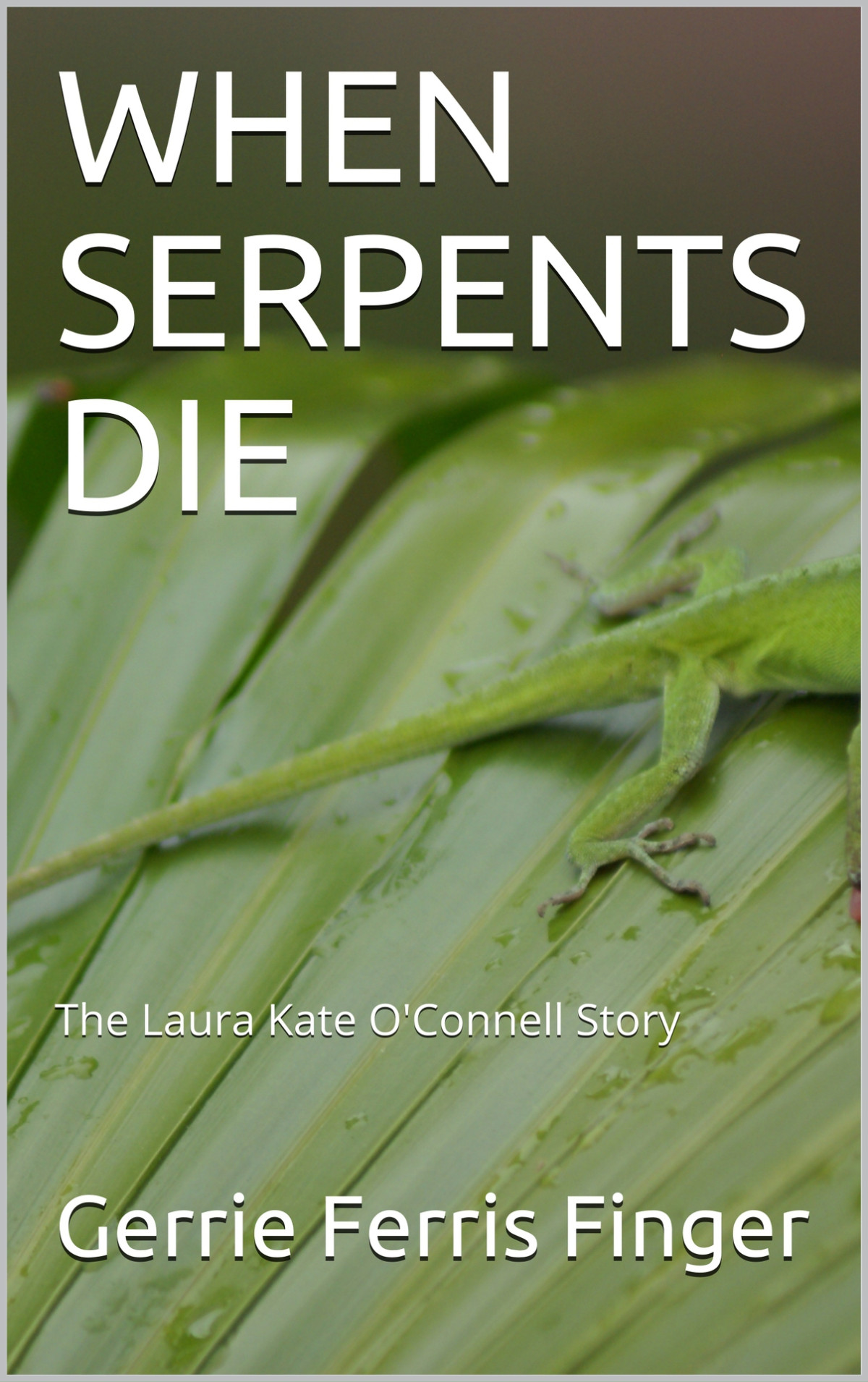 When Serpents Die The Laura Kate Oconnell Story Ferris Finger
