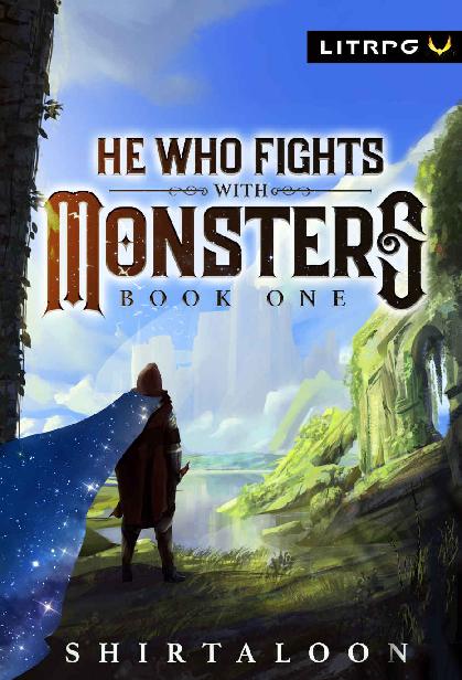 He Who Fights With Monsters 1 A Litrpg Adventure Shirtaloon