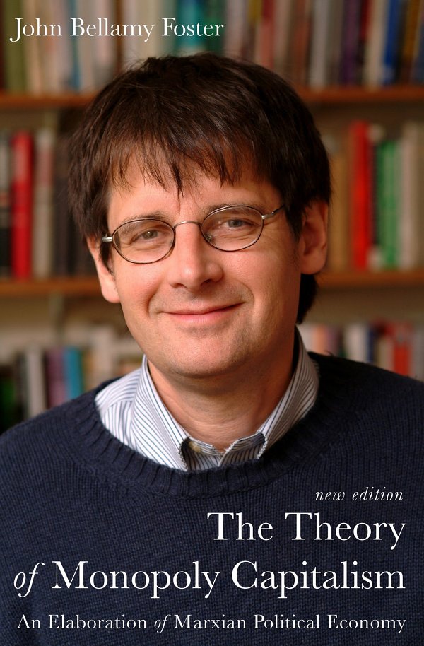 The Theory Of Monopoly Capitalism John Bellamy Foster