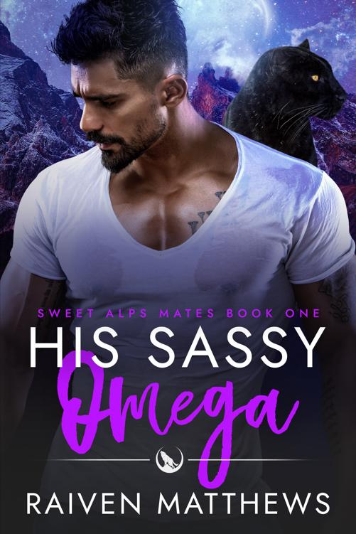 His Sassy Omega Sweet Alps Mates Book 1 Raiven Matthews