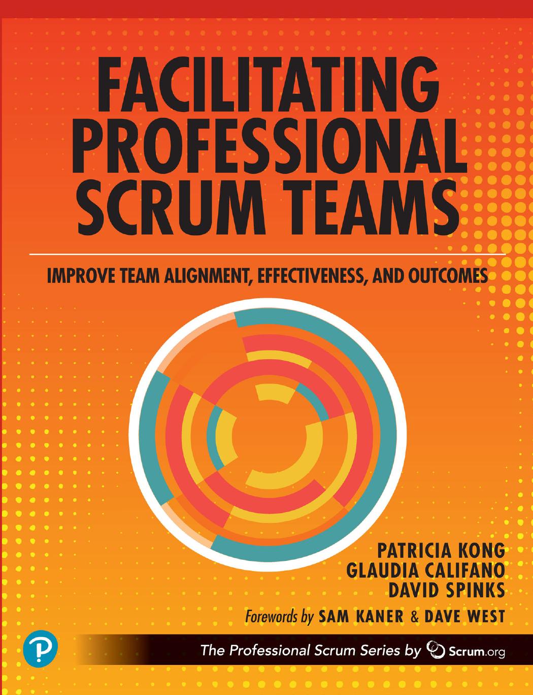 Facilitating Professional Scrum Teams Improve Team Alignment Effectiveness And Outcomes Patricia Kong