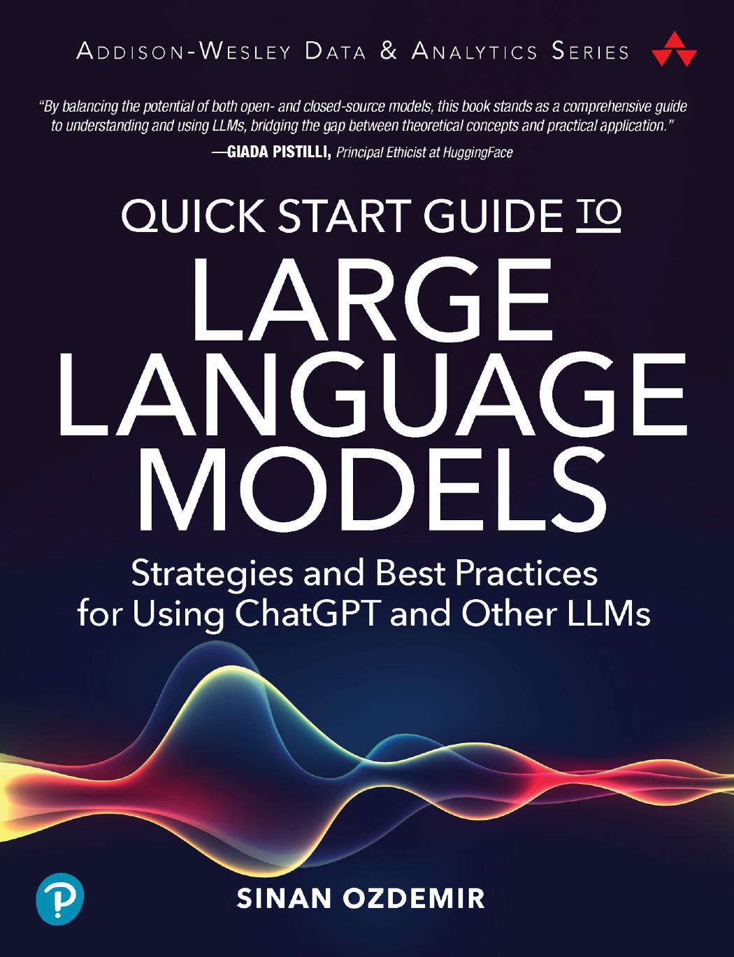 Quick Start Guide To Large Language Models Strategies And Best Practices For Using Hatgpt And Other Llms Sinan Ozdemir