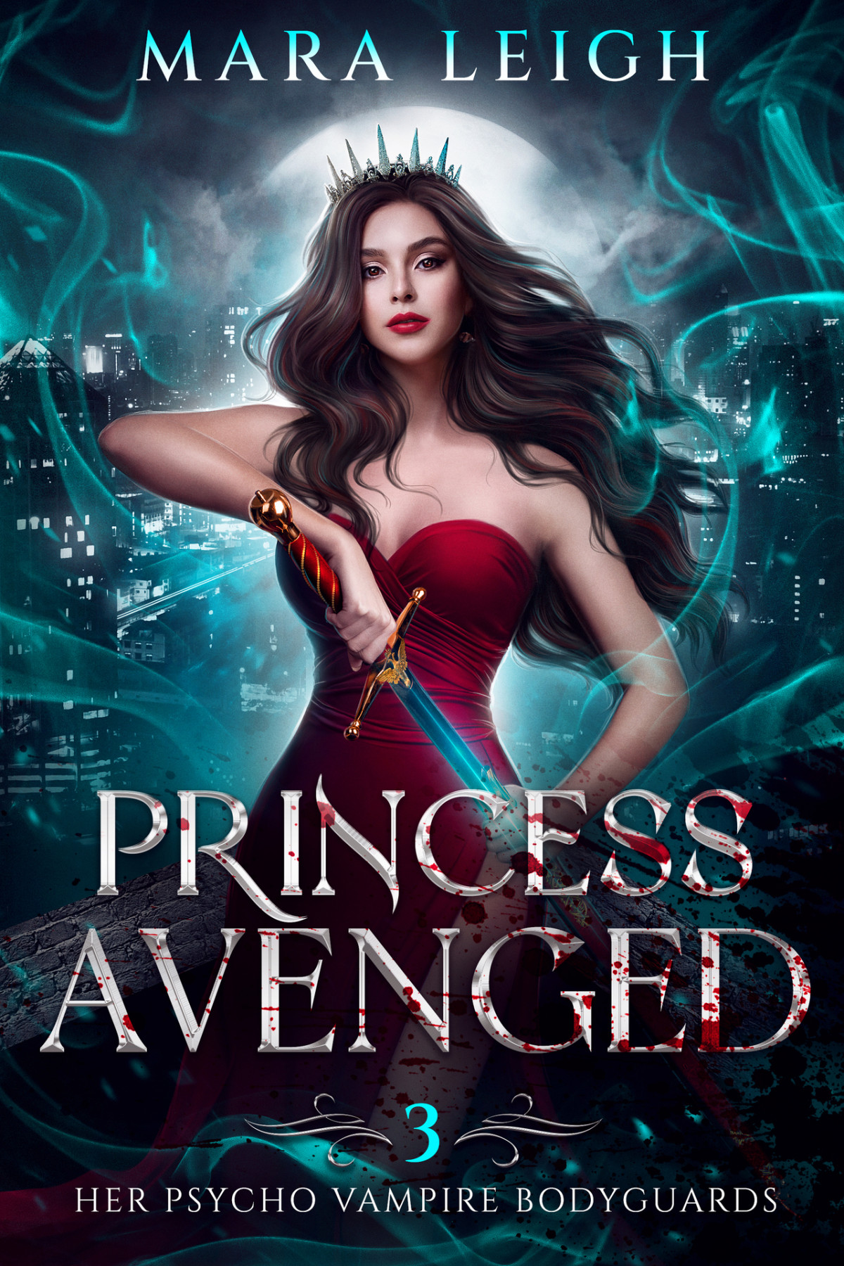 Princess Avenged A Vampire Romance Her Psycho Vampire Bodyguards Book 3 Mara Leigh
