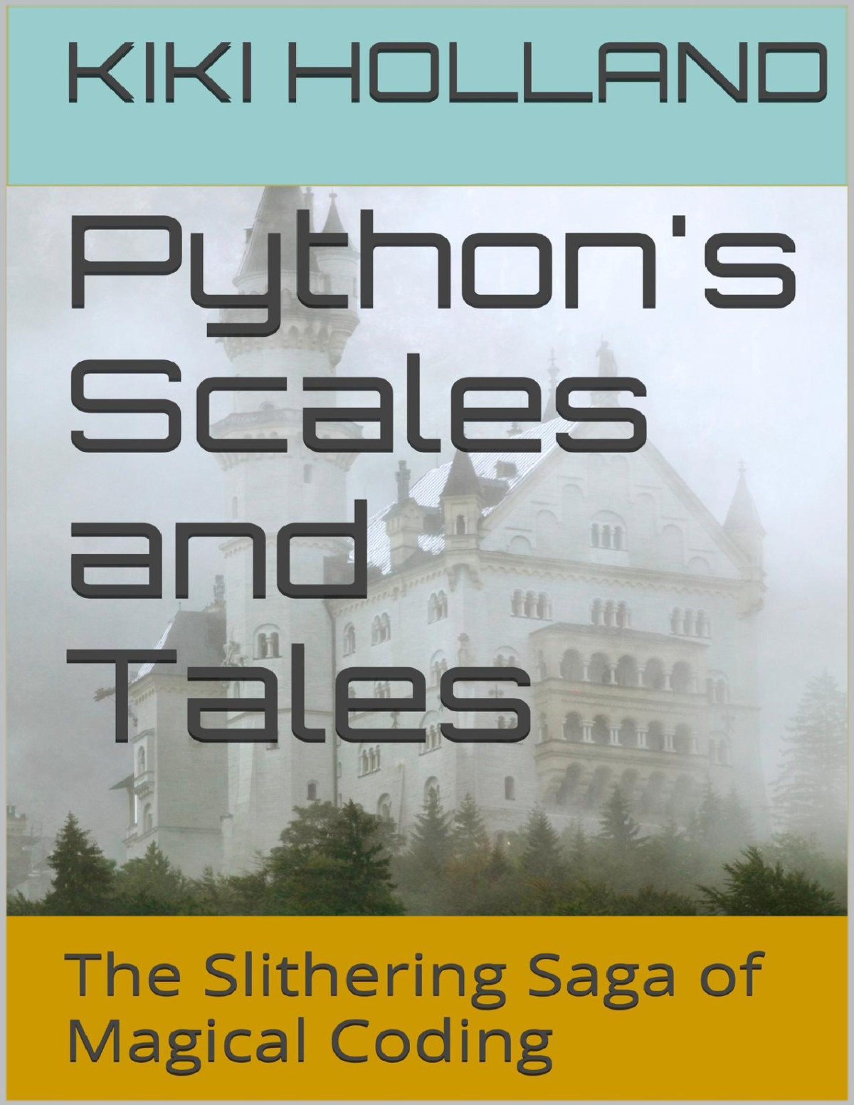 Pythons Scales And Tales The Slithering Saga Of Magical Coding Hackily Ever Afters Holland