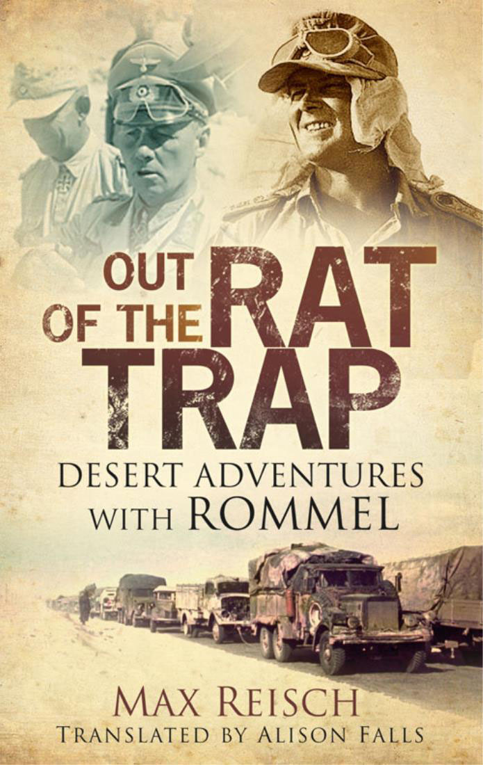 Out Of The Rat Trap Desert Adventures With Rommel 1st Edition Max Reisch