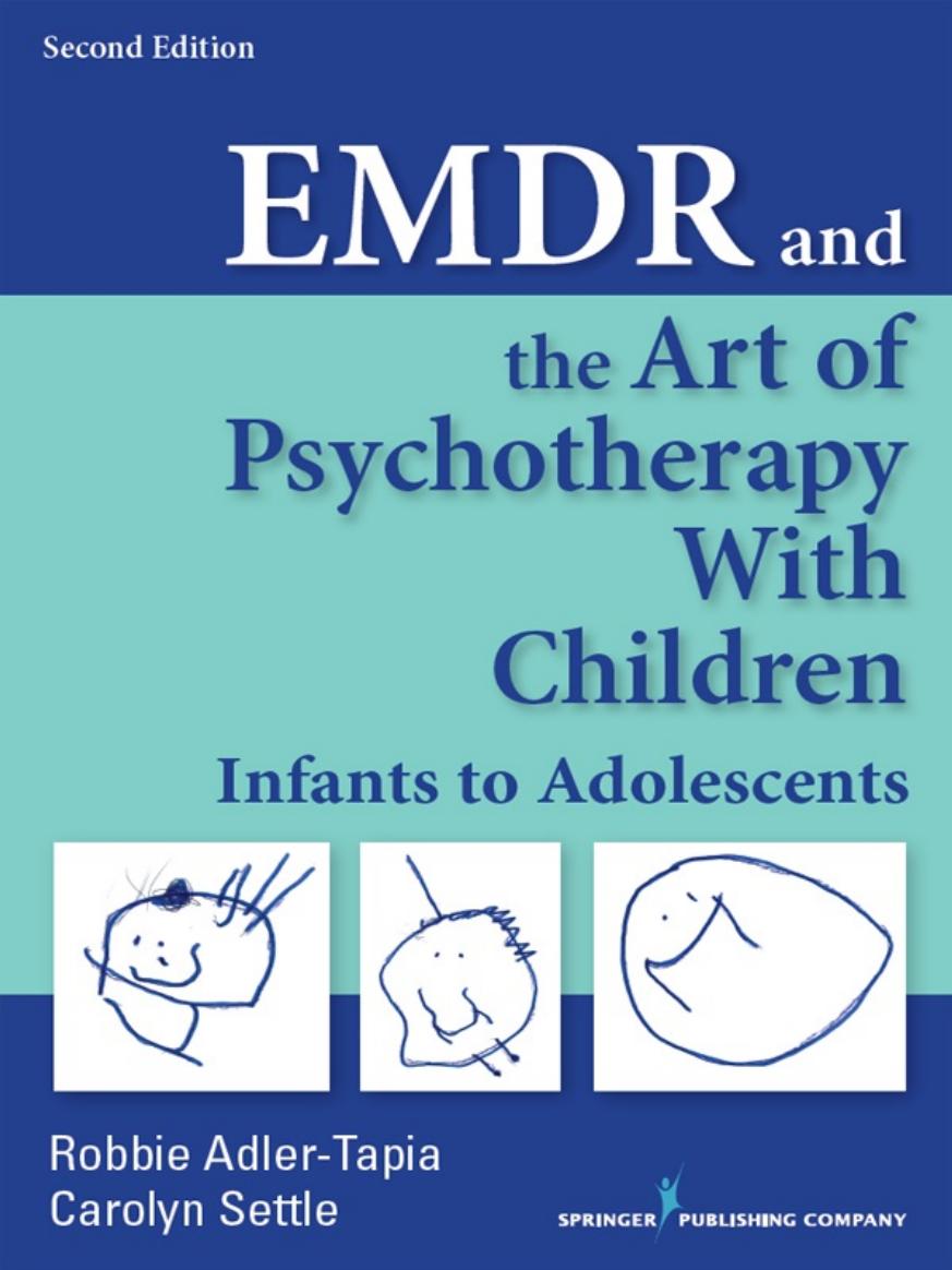 Emdr And The Art Of Psychotherapy With Children Infants To Adolescents Treatment Manual 2nd Edition 2nd Edition Adlertapia Robbie