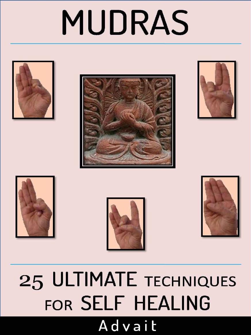 Mudras 25 Ultimate Techniques For Self Healing Mudra Healing Advait