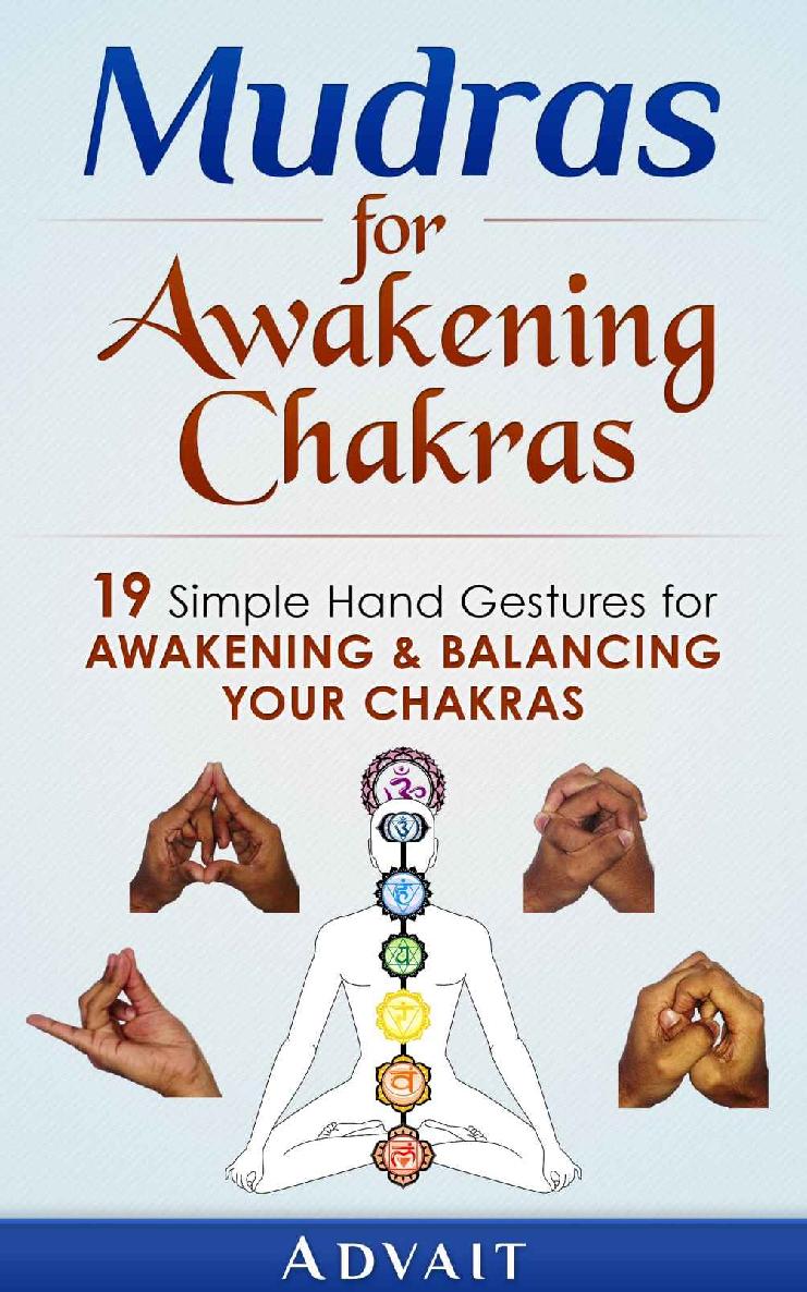 Mudras For Awakening Chakras 19 Simple Hand Gestures For Awakening And Balancing Your Chakras Advait