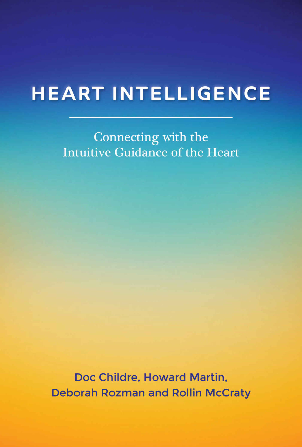 Heart Intelligence Connecting With The Intuitive Guidance Of The Heart Childre Doc