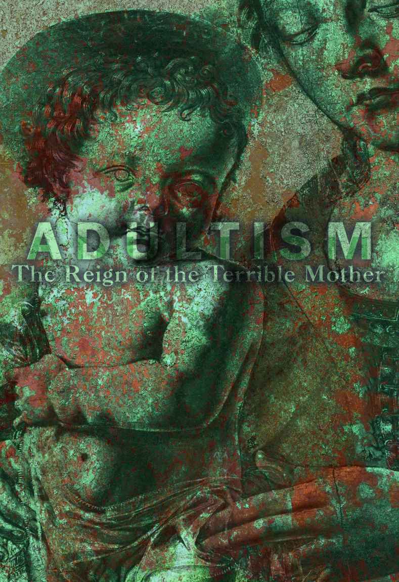 Adultism The Reign Of The Terrible Mother Dragon Mother Series Tsarion Michael