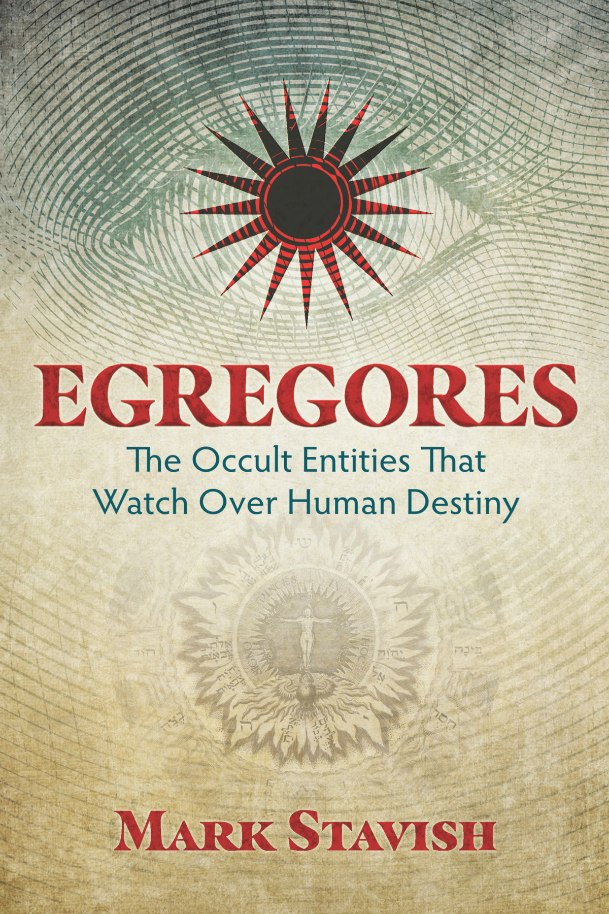 Egregores The Occult Entities That Watch Over Human Destiny Stavish Mark