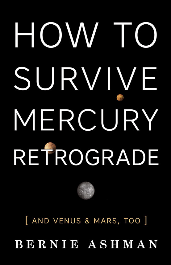How To Survive Mercury Retrograde Ashman Bernie