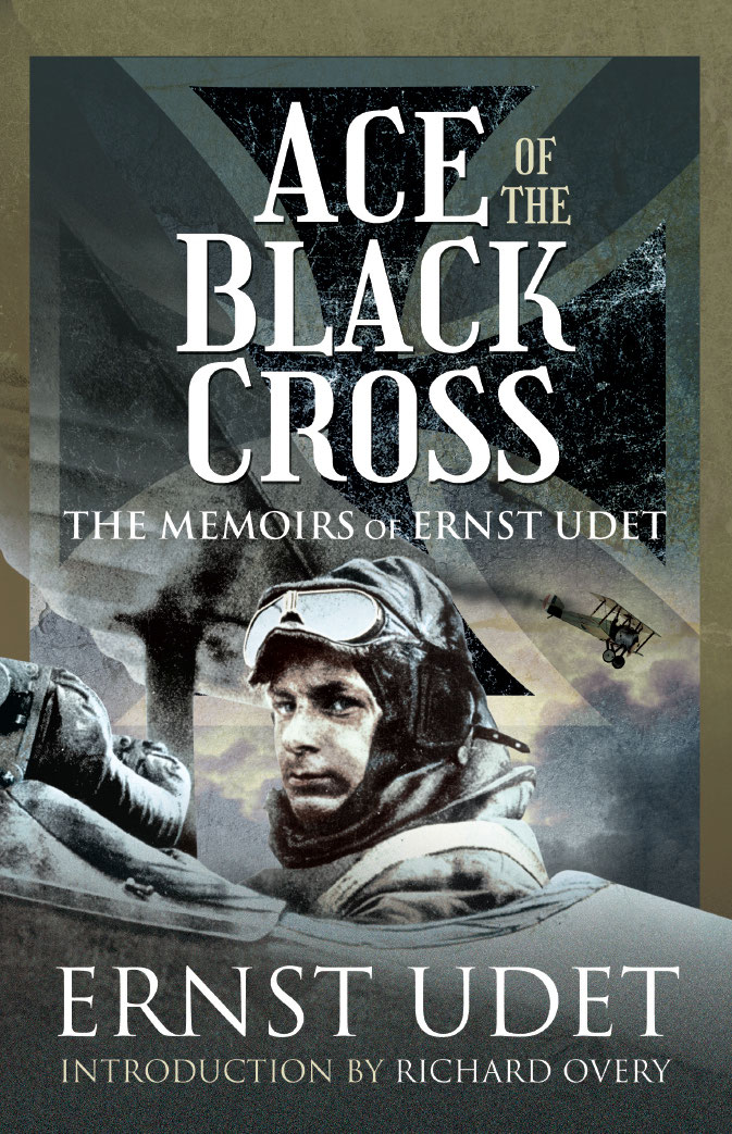 Ace Of The Black Cross The Memoirs Of Ernst Udet Ernst Udet