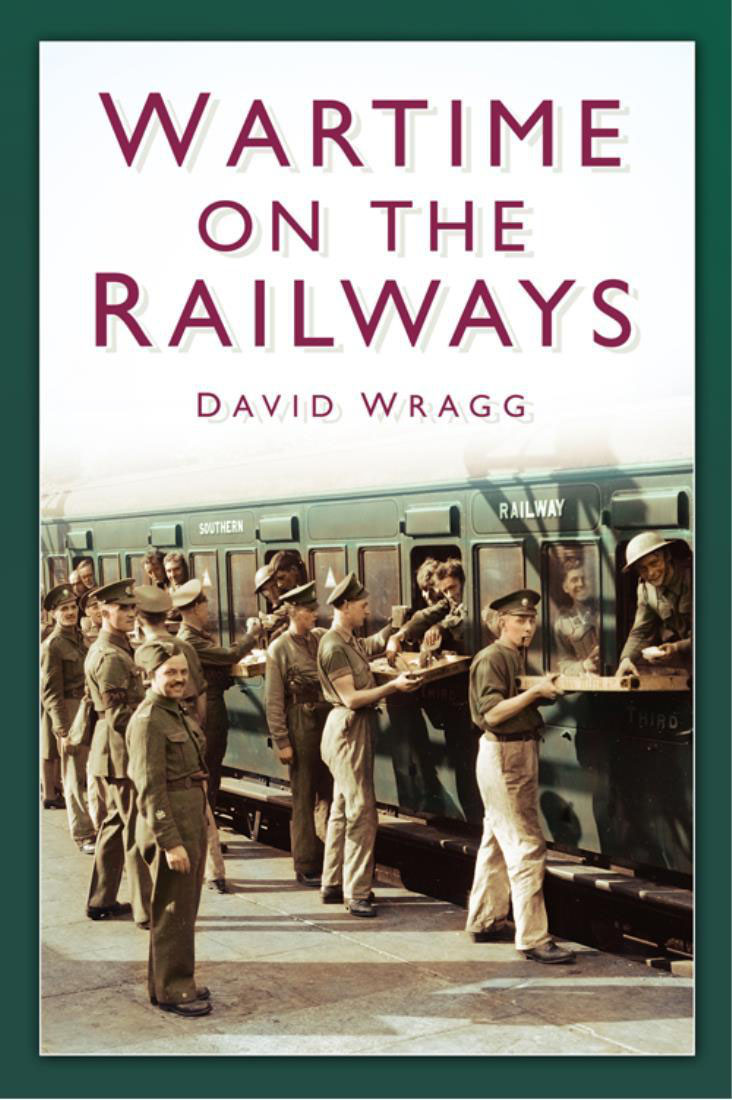Wartime On The Railways David Wragg