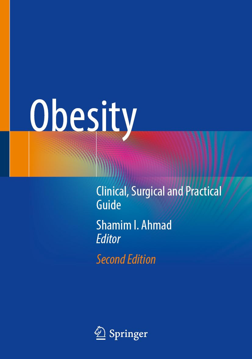 Obesity Clinical Surgical And Practical Guide 2e Aug 24 20243031624904springer 2024th Edition Shamim I Ahmad