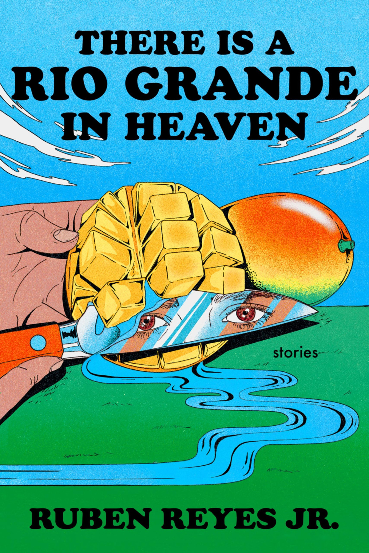 There Is A Rio Grande In Heaven Stories 1st Edition Ruben Reyes Jr
