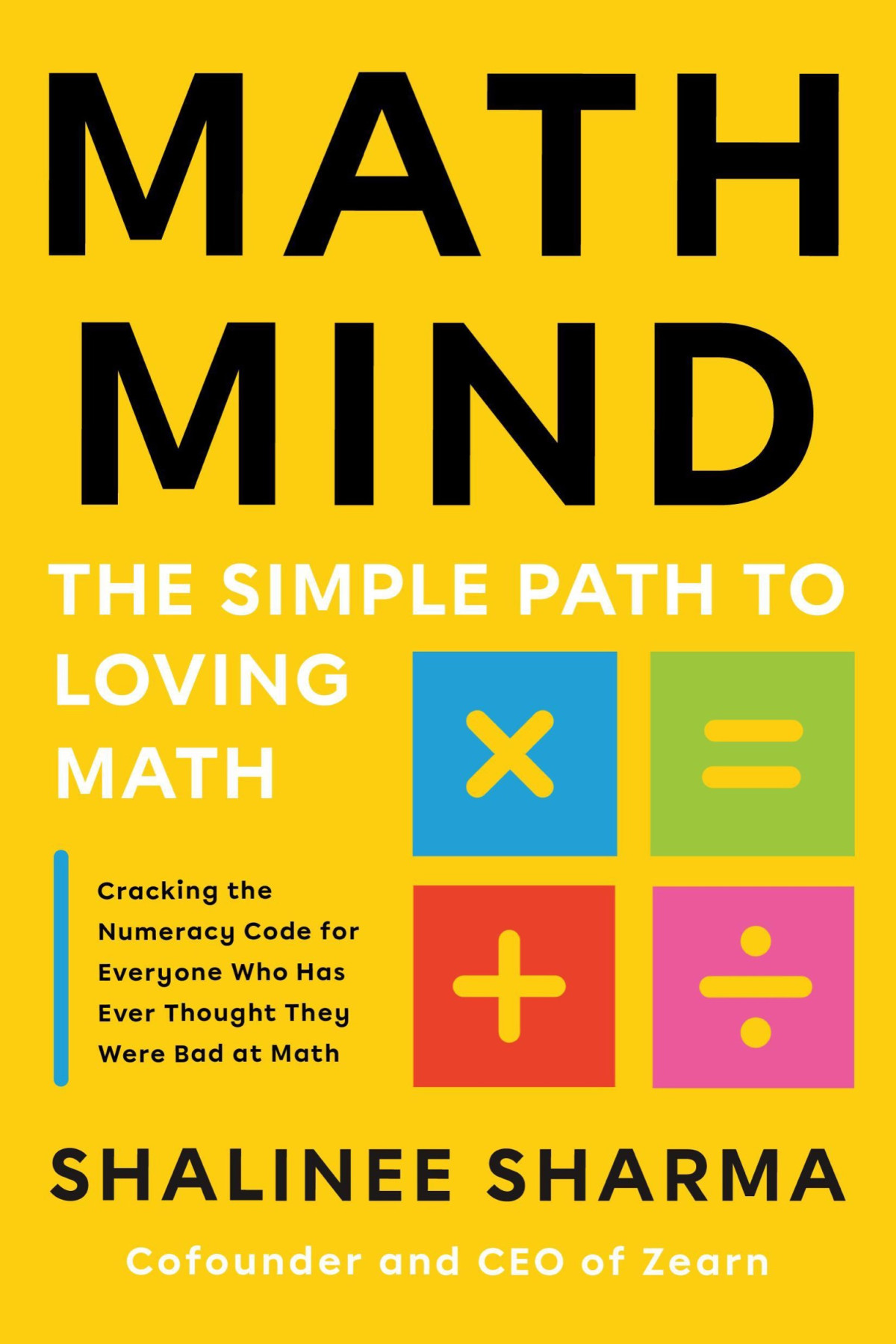 Math Mind The Simple Path To Loving Math Shalinee Sharma