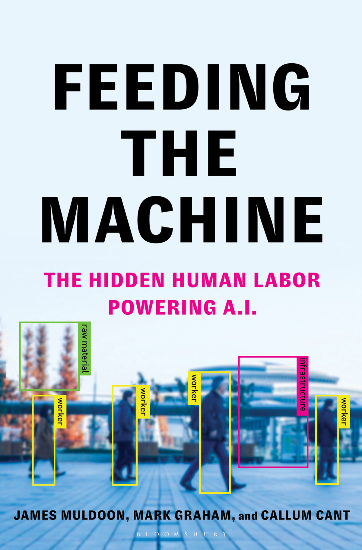 Feeding The Machine The Hidden Human Labor Powering Ai James Muldoon