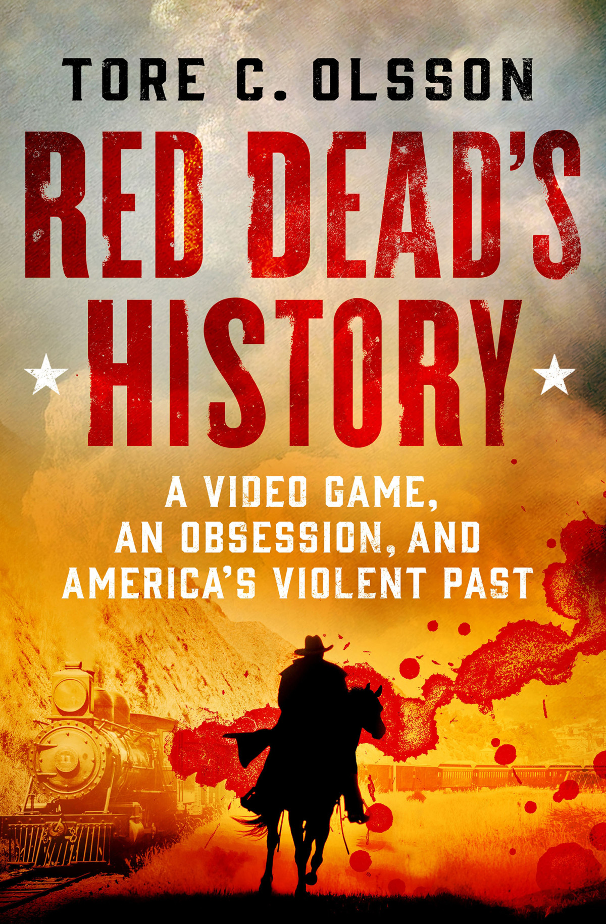 Red Deads History A Video Game An Obsession And Americas Violent Past Tore C Olsson