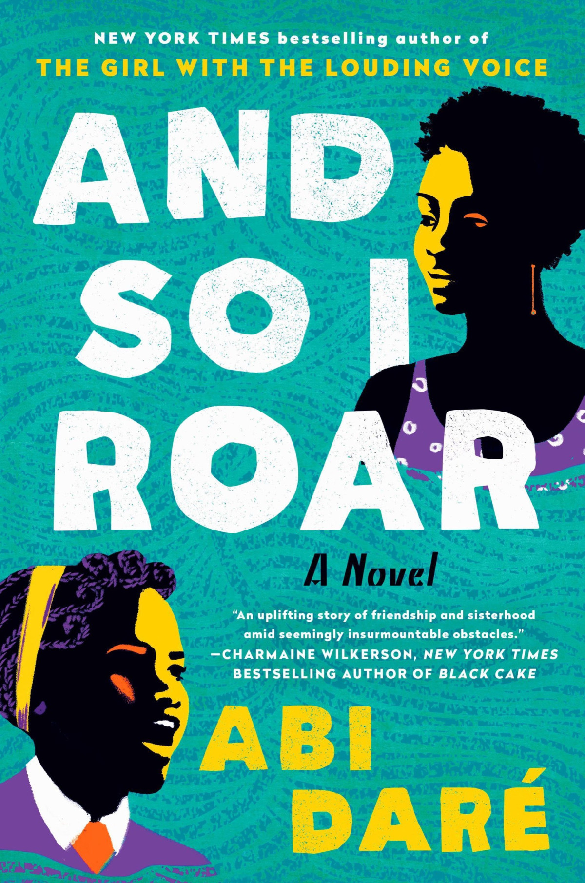 And So I Roar A Novel Abi Dar
