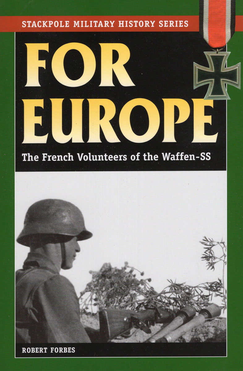 For Europe The French Volunteers Of The Waffenss 1st Edition Robert Forbes