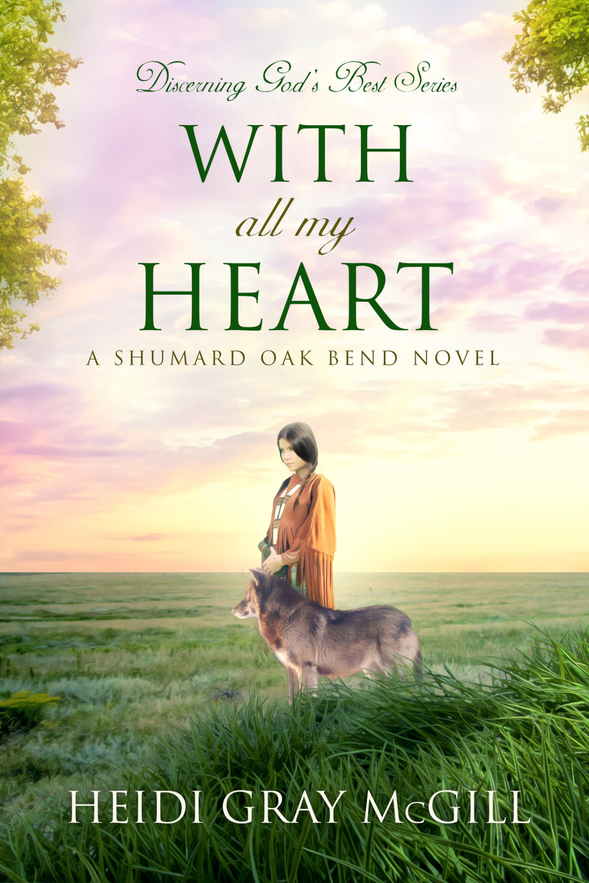 With All My Heart A Shumard Oak Bend Novel Discerning Gods Best Book 2 Gray Mcgill