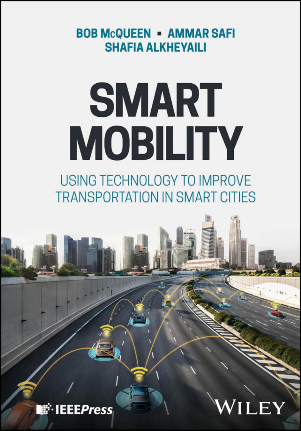 Smart Mobility Using Technology To Improve Transportation In Smart Cities Bob Mcqueen Ammar Safi And Shafia Alkheyaili
