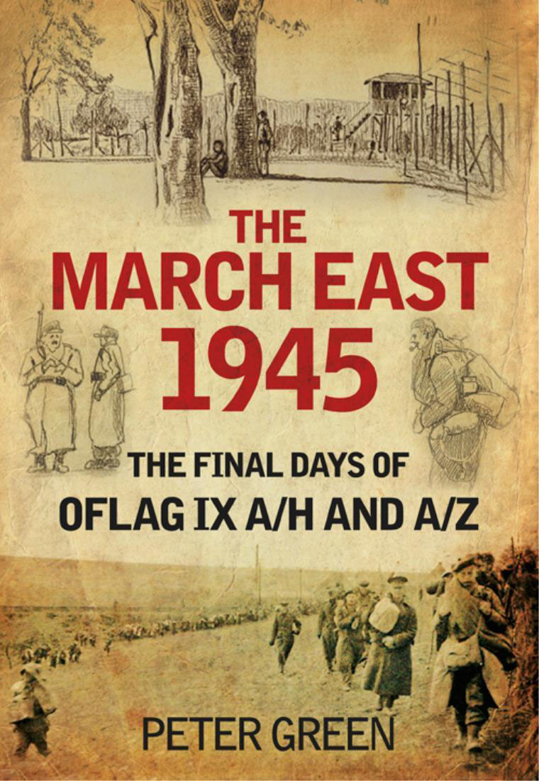 The March East 1945 The Final Days Of Oflag Ix Ah And Ix Az 1st Edition Peter Green