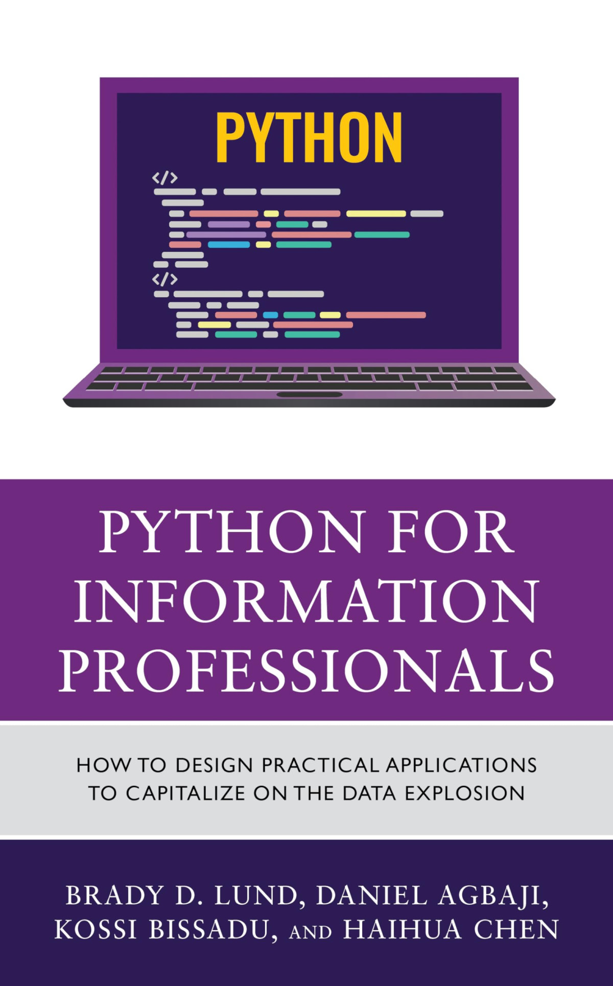 Python For Information Professionals How To Design Practical Applications To Capitalize On The Data Explosion Brady Lund