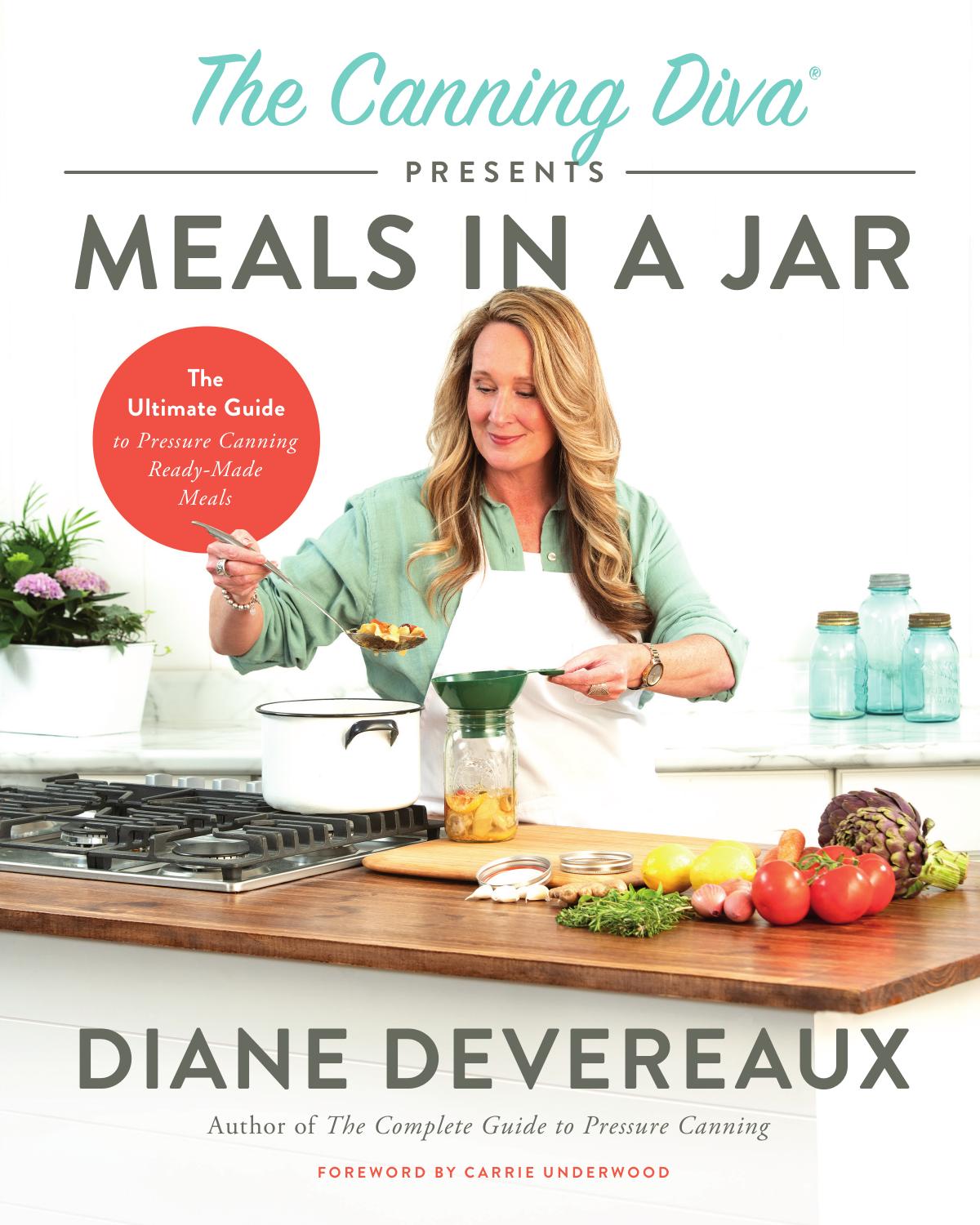 The Canning Diva Presents Meals In A Jar The Ultimate Guide To Pressure Canning Readymade 1st Edition Diane Devereaux