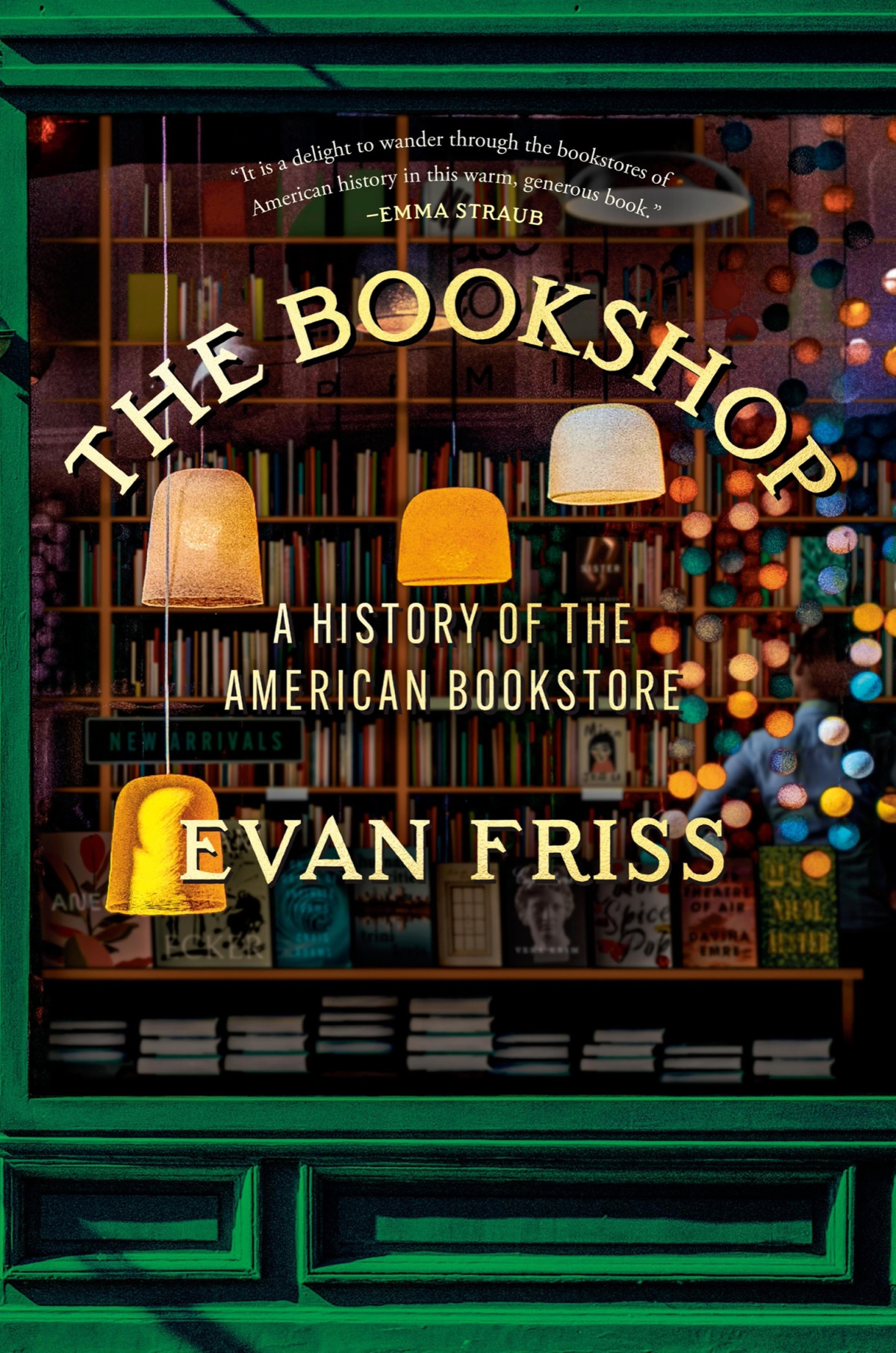 The Bookshop A History Of The American Bookstore Evan Friss