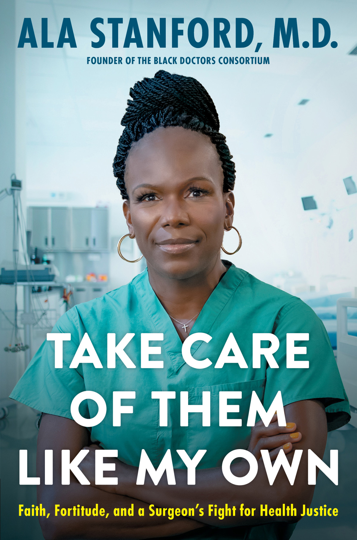 Take Care Of Them Like My Own Faith Fortitude And A Surgeons Fight For Health Justice Ala Stanford