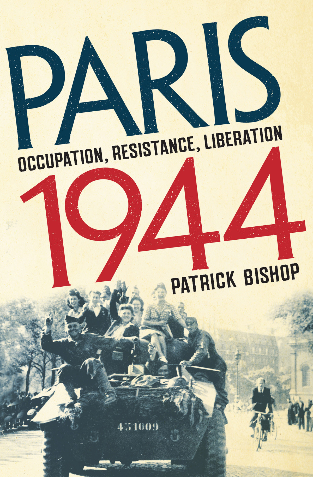 Paris 1944 Occupation Resistance Liberation A Social History Patrick Bishop