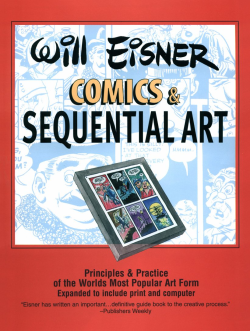 Comics And Sequential Art Principles And Practices From The Legendary Cartoonist Illustrated Will Eisner
