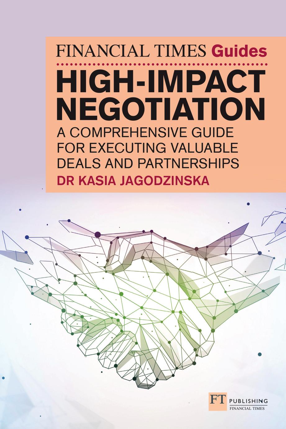 The Financial Times Guide To Highimpact Negotiation A Comprehensive Guide For Executing Valuable Deals And Partnerships 1st Edition Kasia Jagodzinska