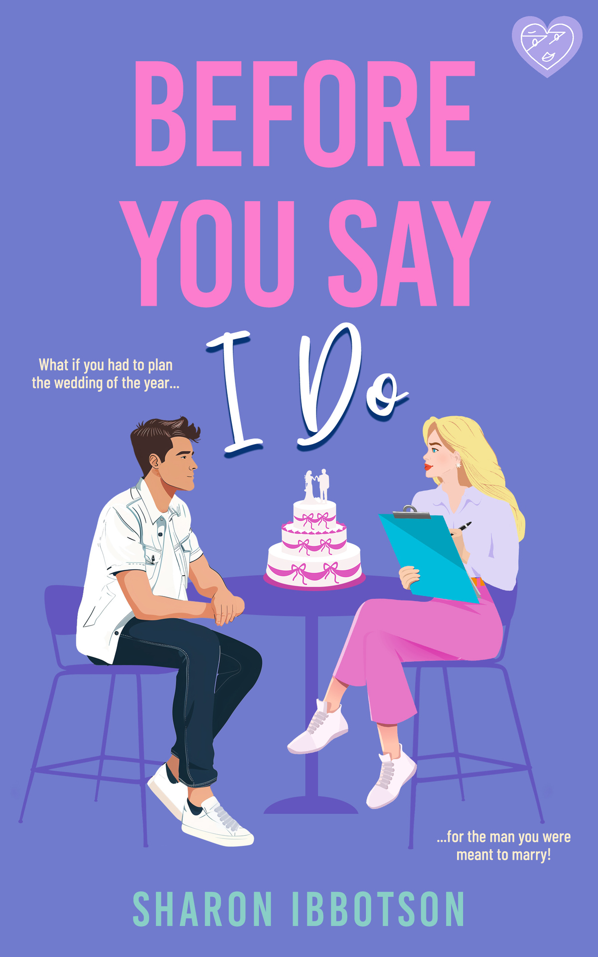 Before You Say I Do The Brand New Mustread Secondchance Sizzling Holiday Romance For Fans Of Emily Henry Sharon Ibbotson