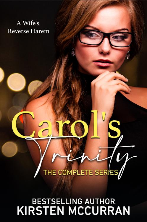 Carols Trinity The Complete Series A Wifes Reverse Harem Kirsten Mccurran